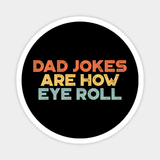 Dad Jokes Are How Eye Roll Sunset Funny Father's Day Magnet